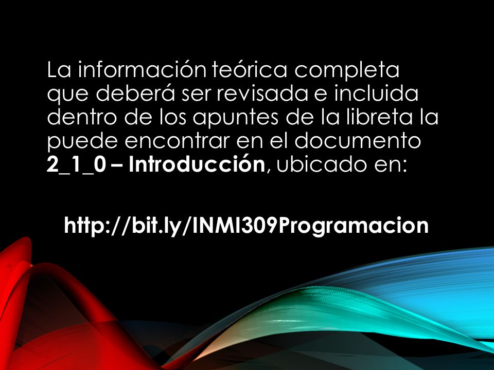 La información teórica completa que deberá ser revisada e incluida dentro de los apuntes de la libreta la puede encontrar en el documento 2_1_0 – Introducción, ubicado en: