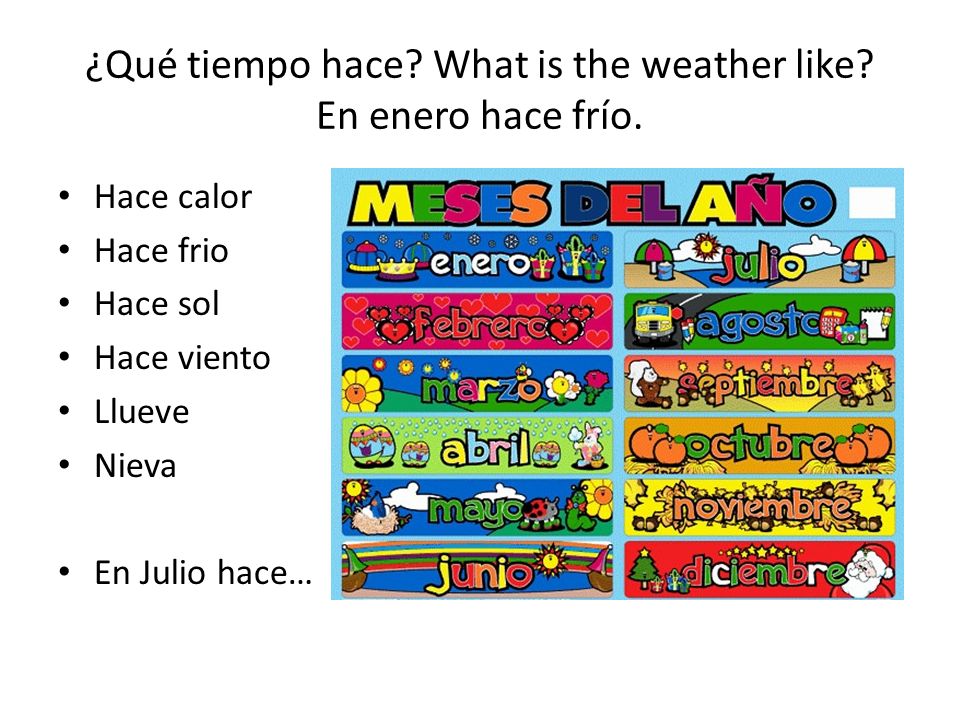 ¿Qué tiempo hace What is the weather like En enero hace frío.