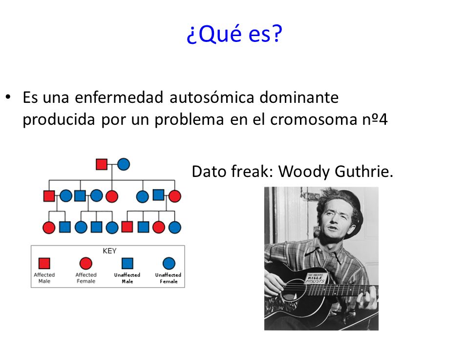 ¿Qué es. Es una enfermedad autosómica dominante producida por un problema en el cromosoma nº4.
