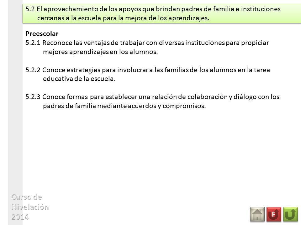 5.2 El aprovechamiento de los apoyos que brindan padres de familia e instituciones cercanas a la escuela para la mejora de los aprendizajes.