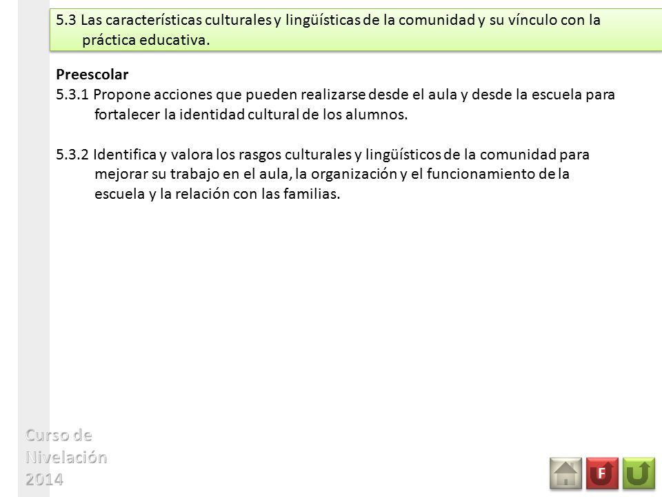 5.3 Las características culturales y lingüísticas de la comunidad y su vínculo con la práctica educativa.