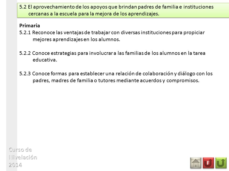 5.2 El aprovechamiento de los apoyos que brindan padres de familia e instituciones cercanas a la escuela para la mejora de los aprendizajes.