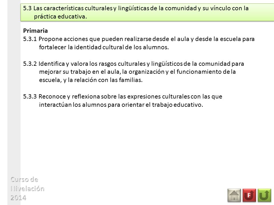 5.3 Las características culturales y lingüísticas de la comunidad y su vínculo con la práctica educativa.