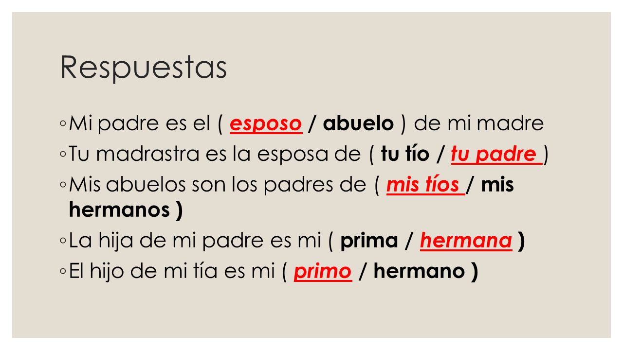 Respuestas Mi padre es el ( esposo / abuelo ) de mi madre