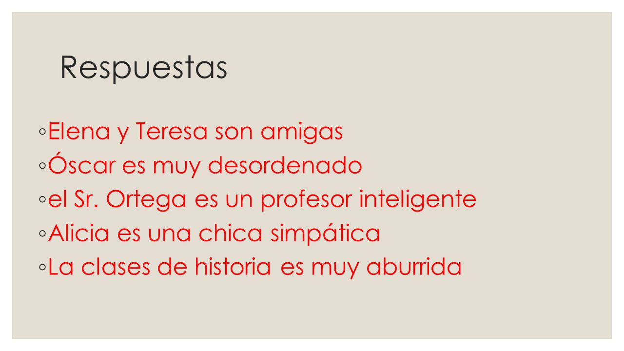 Respuestas Elena y Teresa son amigas Óscar es muy desordenado