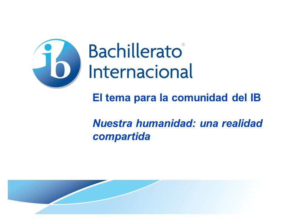 El tema para la comunidad del IB Nuestra humanidad: una realidad compartida