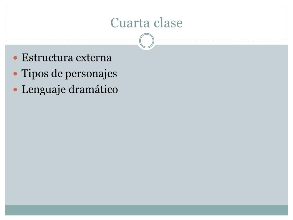 Cuarta clase Estructura externa Tipos de personajes Lenguaje dramático