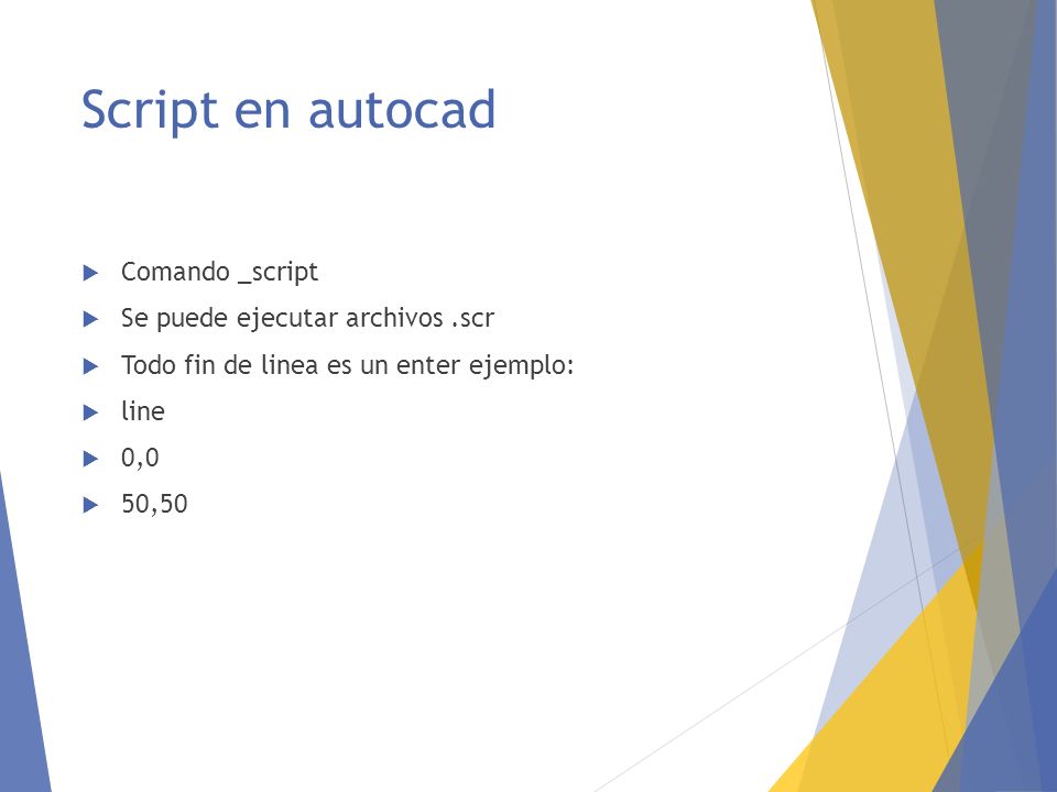 Script en autocad Comando _script Se puede ejecutar archivos .scr
