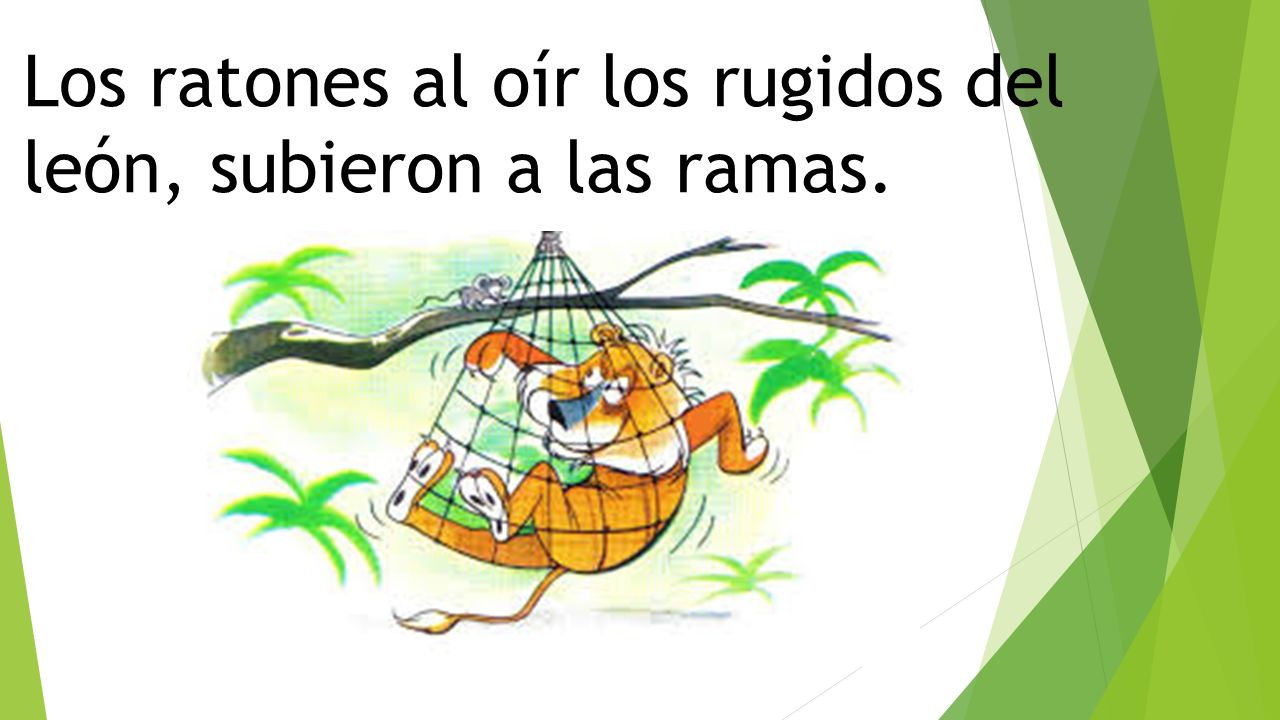 Los ratones al oír los rugidos del león, subieron a las ramas.