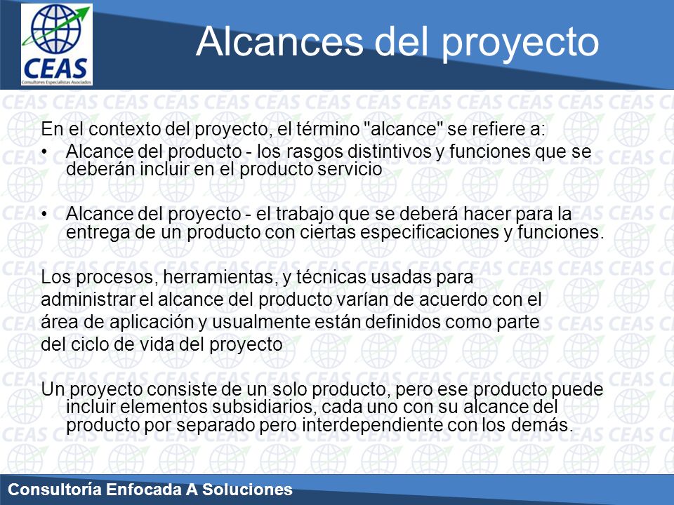 Alcances del proyecto En el contexto del proyecto, el término alcance se refiere a: