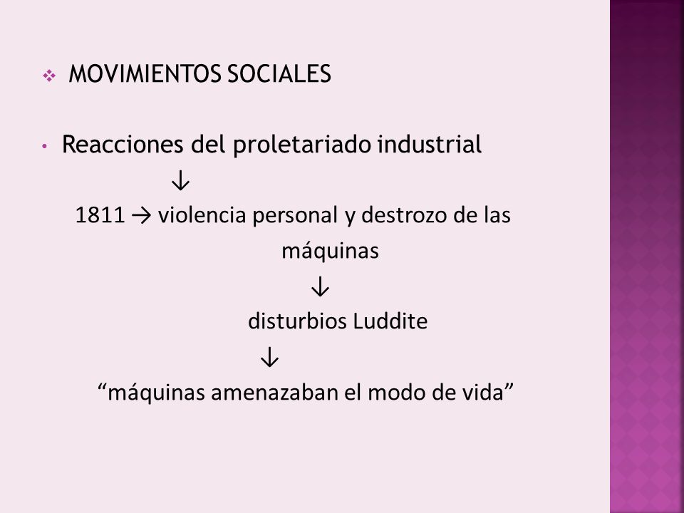 MOVIMIENTOS SOCIALES Reacciones del proletariado industrial. ↓ 1811 → violencia personal y destrozo de las.