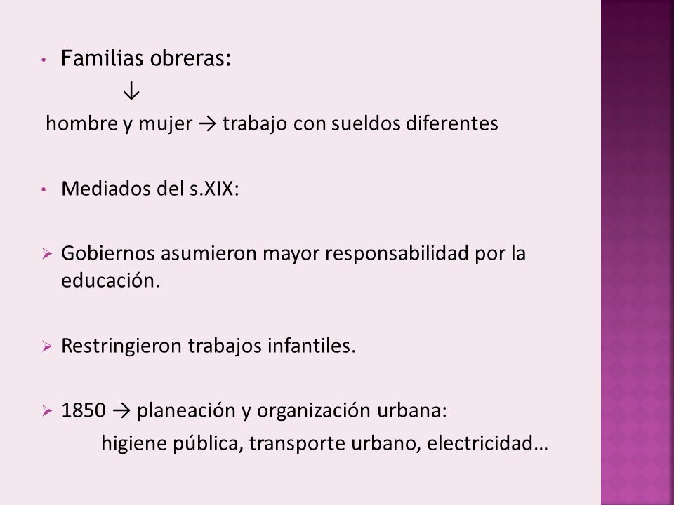 Familias obreras: ↓ hombre y mujer → trabajo con sueldos diferentes. Mediados del s.XIX: