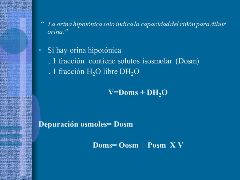 La orina hipotónica solo indica la capacidad del riñón para diluir orina.