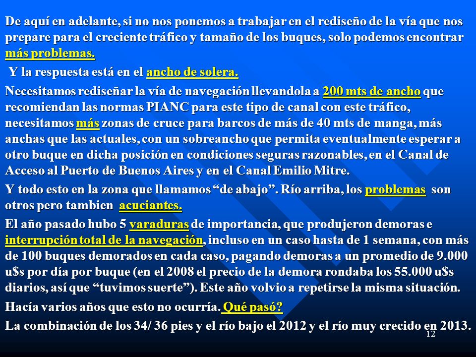 De aquí en adelante, si no nos ponemos a trabajar en el rediseño de la vía que nos prepare para el creciente tráfico y tamaño de los buques, solo podemos encontrar más problemas.