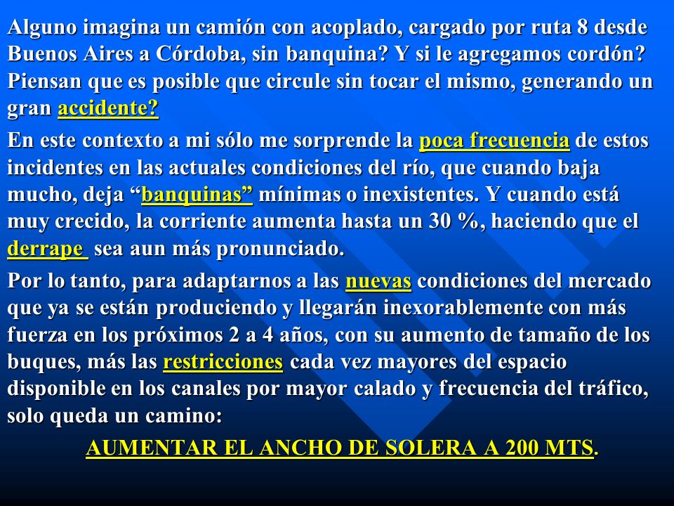Alguno imagina un camión con acoplado, cargado por ruta 8 desde Buenos Aires a Córdoba, sin banquina.
