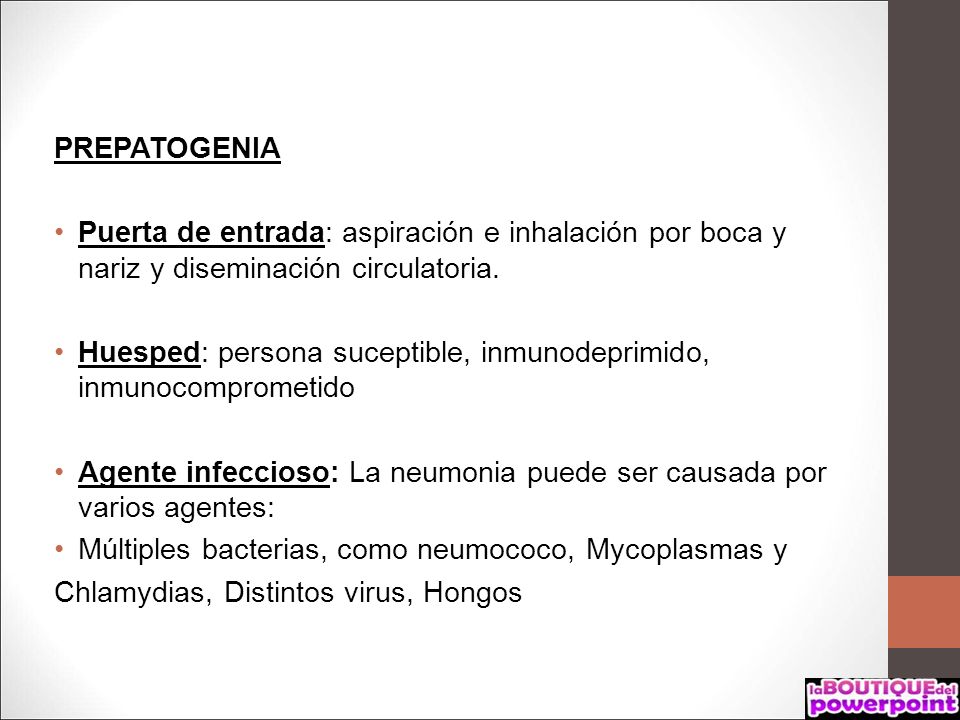 PREPATOGENIA Puerta de entrada: aspiración e inhalación por boca y nariz y diseminación circulatoria.