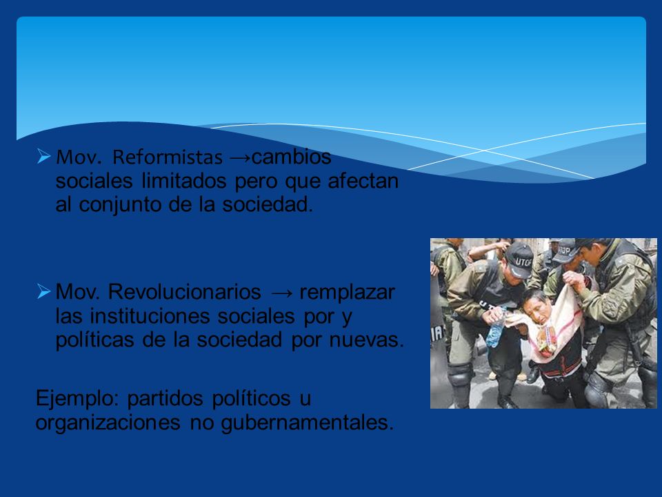 Mov. Reformistas →cambios sociales limitados pero que afectan al conjunto de la sociedad.