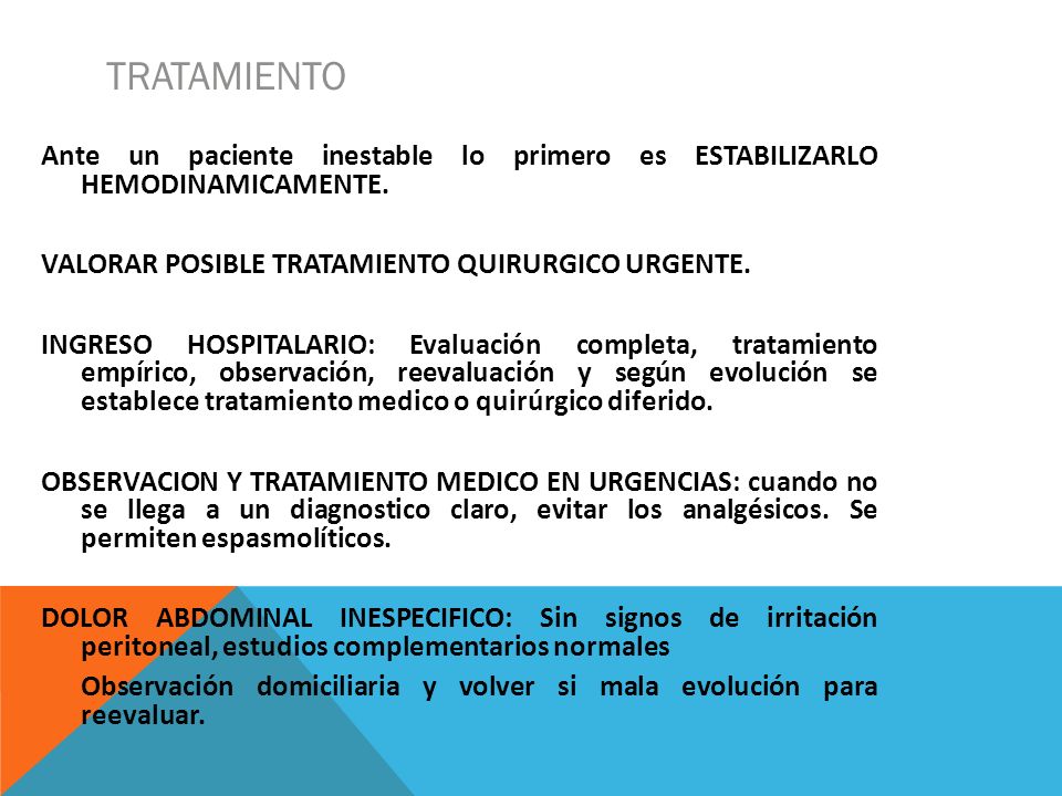 Tratamiento Ante un paciente inestable lo primero es ESTABILIZARLO HEMODINAMICAMENTE. VALORAR POSIBLE TRATAMIENTO QUIRURGICO URGENTE.