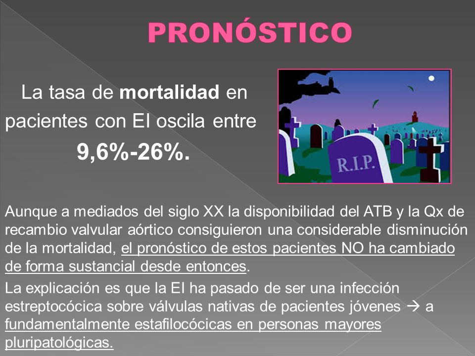 PRONÓSTICO La tasa de mortalidad en pacientes con EI oscila entre