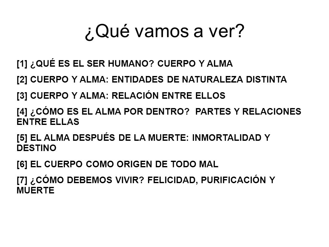 ¿Qué vamos a ver [1] ¿QUÉ ES EL SER HUMANO CUERPO Y ALMA