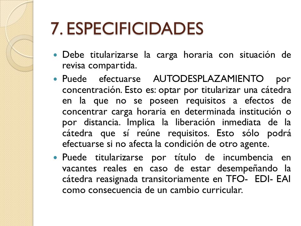 7. ESPECIFICIDADES Debe titularizarse la carga horaria con situación de revisa compartida.