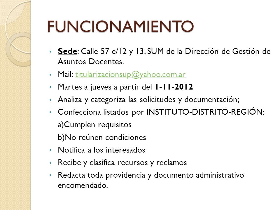 FUNCIONAMIENTO Sede: Calle 57 e/12 y 13. SUM de la Dirección de Gestión de Asuntos Docentes. Mail:
