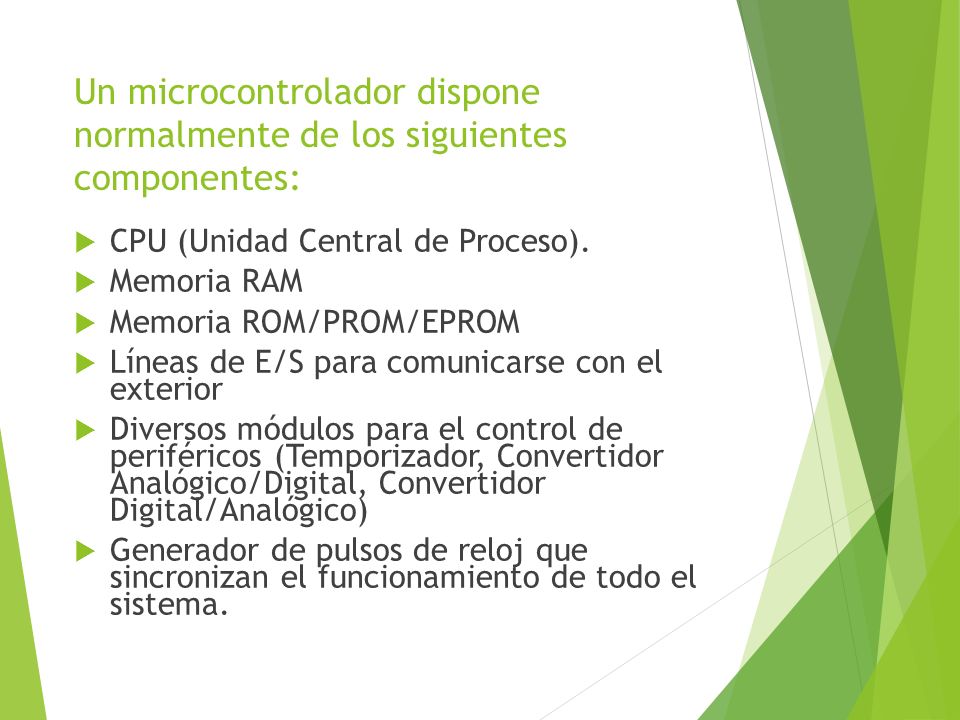 Un microcontrolador dispone normalmente de los siguientes componentes: