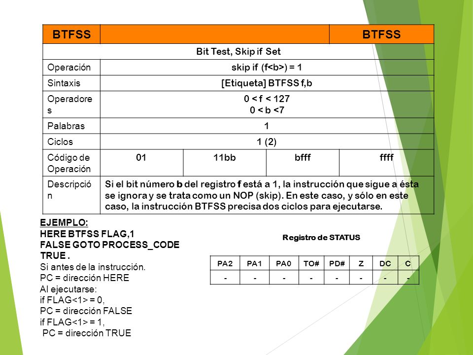 BTFSS Bit Test, Skip if Set Operación skip if (f<b>) = 1