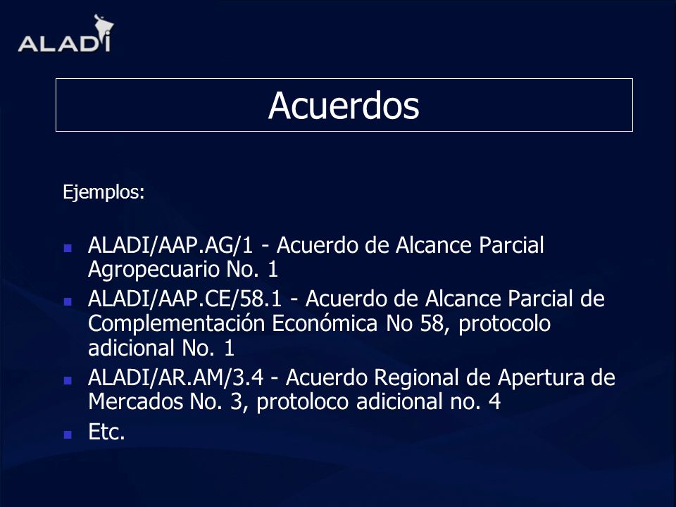 Acuerdos Ejemplos: ALADI/AAP.AG/1 - Acuerdo de Alcance Parcial Agropecuario No. 1.