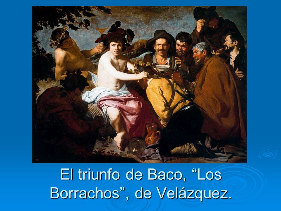 El triunfo de Baco, Los Borrachos , de Velázquez.
