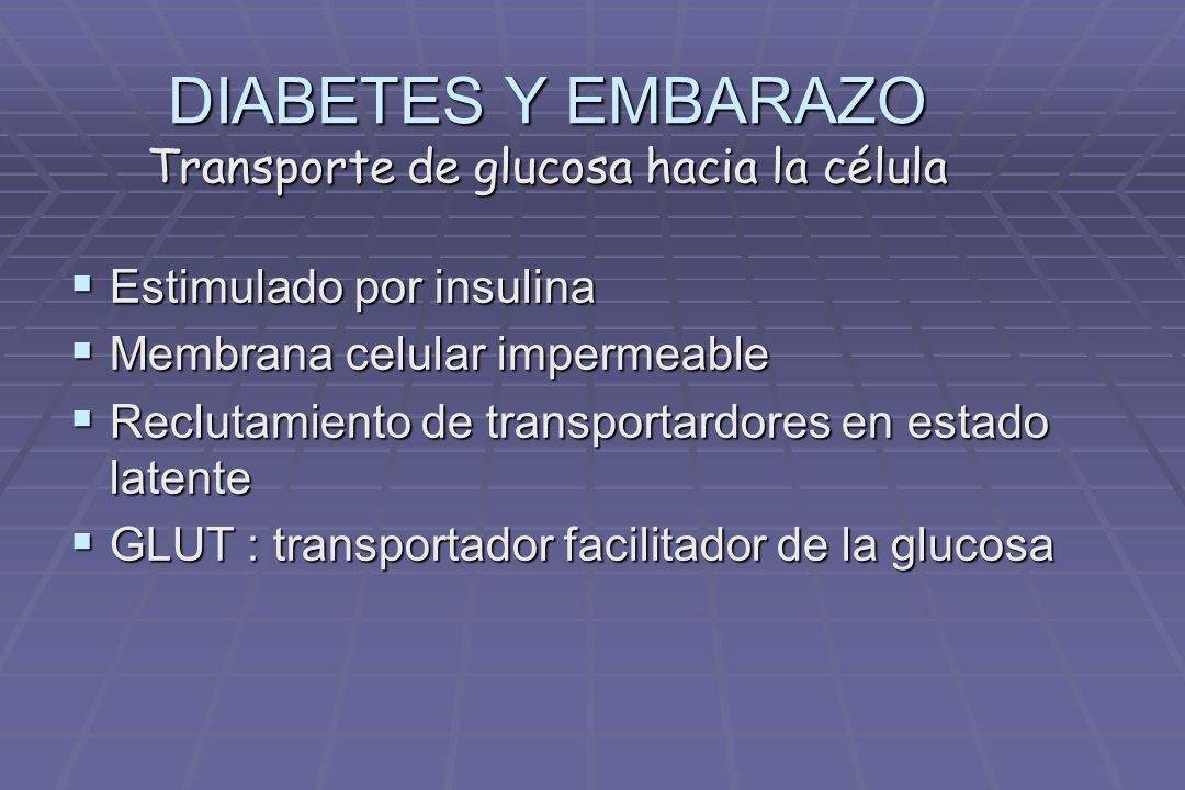 DIABETES Y EMBARAZO Transporte de glucosa hacia la célula