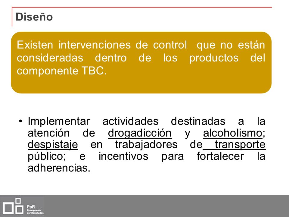Diseño Existen intervenciones de control que no están consideradas dentro de los productos del componente TBC.