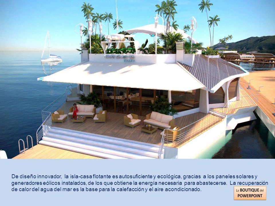 De diseño innovador, la isla-casa flotante es autosuficiente y ecológica, gracias a los paneles solares y generadores eólicos instalados, de los que obtiene la energía necesaria para abastecerse.