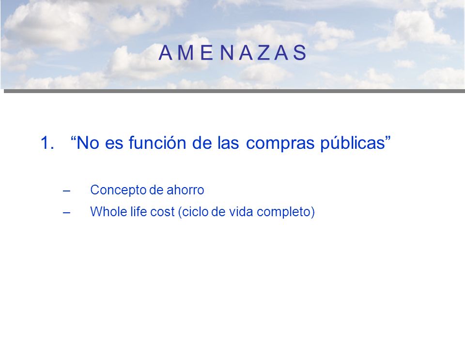 A M E N A Z A S No es función de las compras públicas