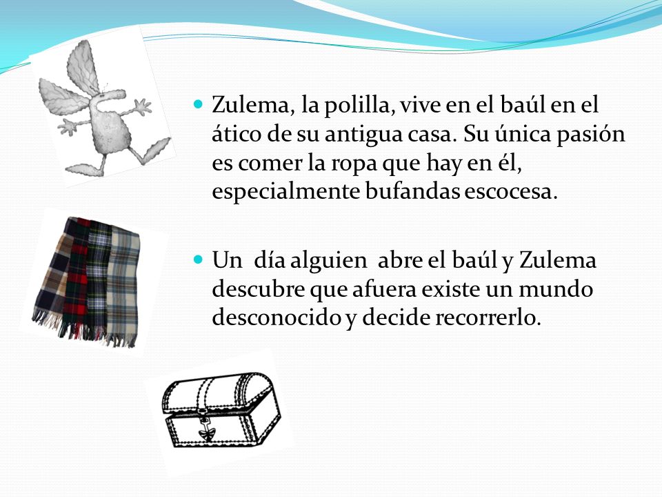 Zulema, la polilla, vive en el baúl en el ático de su antigua casa