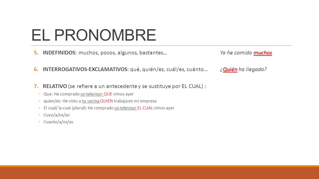 EL PRONOMBRE INDEFINIDOS: muchos, pocos, algunos, bastantes… Ya he comido muchos.