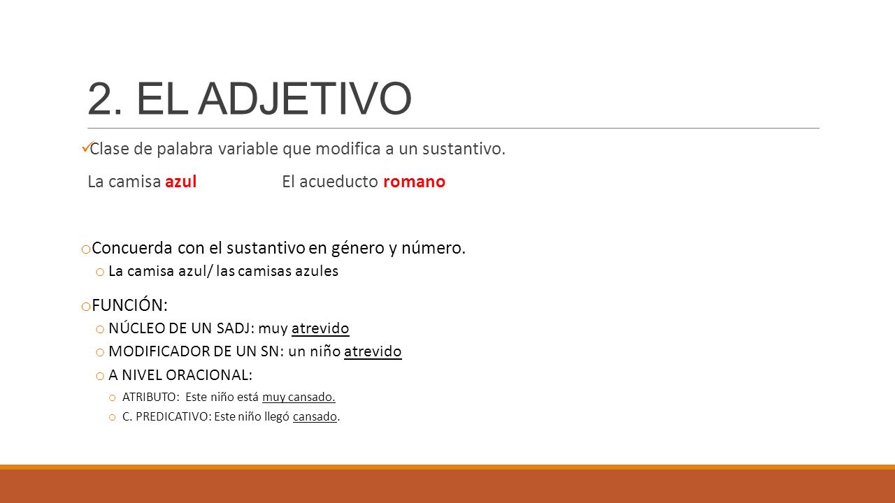 2. EL ADJETIVO Clase de palabra variable que modifica a un sustantivo.