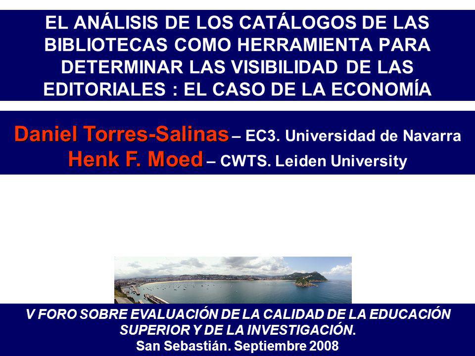 EL ANÁLISIS DE LOS CATÁLOGOS DE LAS BIBLIOTECAS COMO HERRAMIENTA PARA DETERMINAR LAS VISIBILIDAD DE LAS EDITORIALES : EL CASO DE LA ECONOMÍA