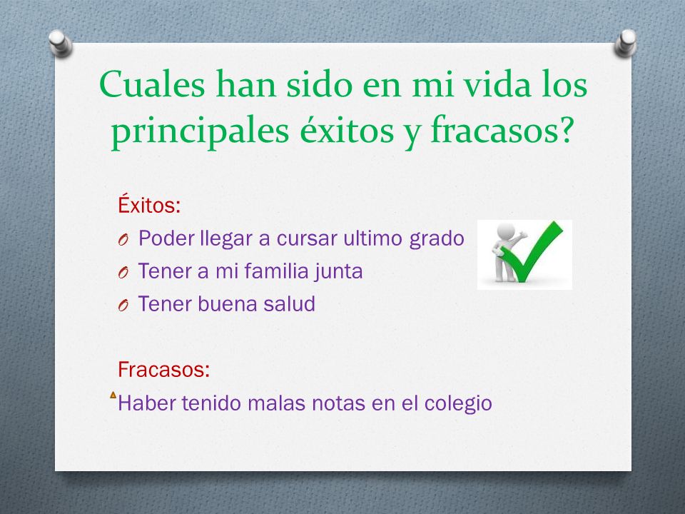 Cuales han sido en mi vida los principales éxitos y fracasos