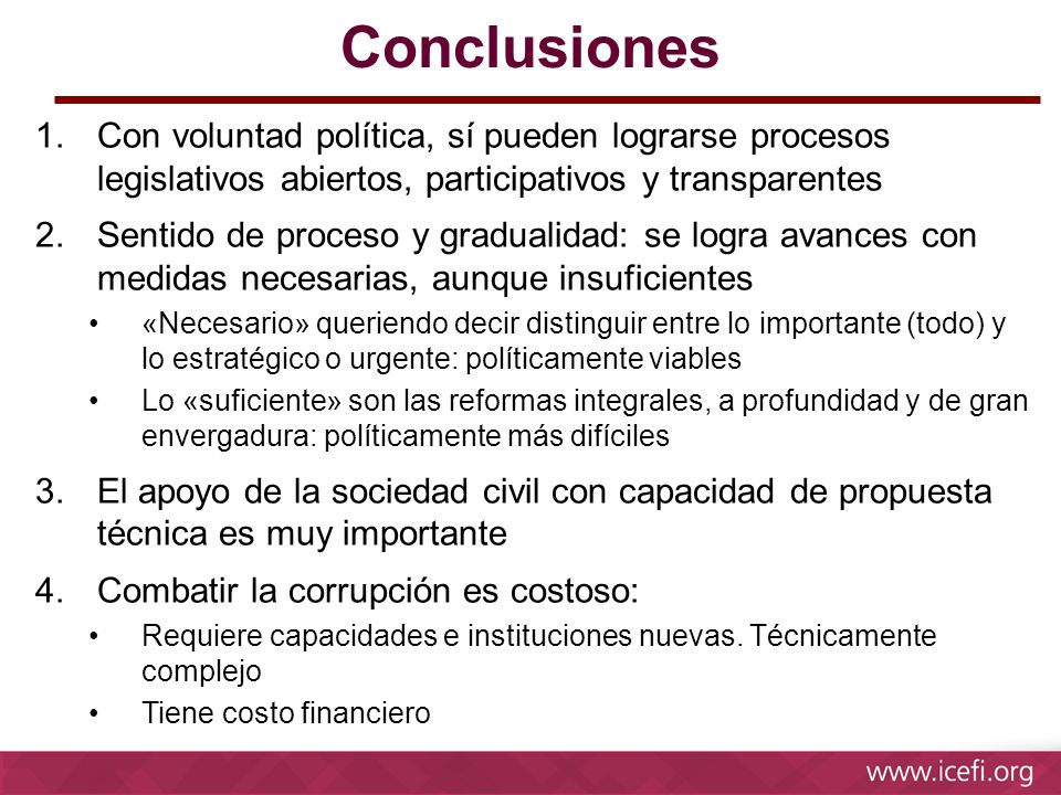 Conclusiones Con voluntad política, sí pueden lograrse procesos legislativos abiertos, participativos y transparentes.
