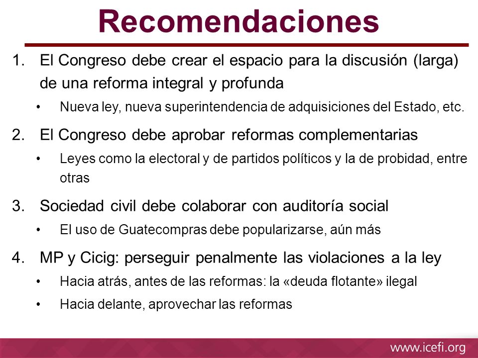 Recomendaciones El Congreso debe crear el espacio para la discusión (larga) de una reforma integral y profunda.