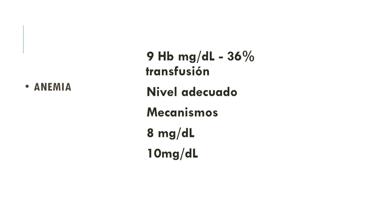 9 Hb mg/dL - 36% transfusión Nivel adecuado Mecanismos 8 mg/dL 10mg/dL
