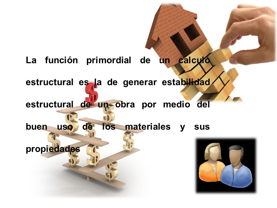 La función primordial de un calculo estructural es la de generar estabilidad estructural de un obra por medio del buen uso de los materiales y sus propiedades