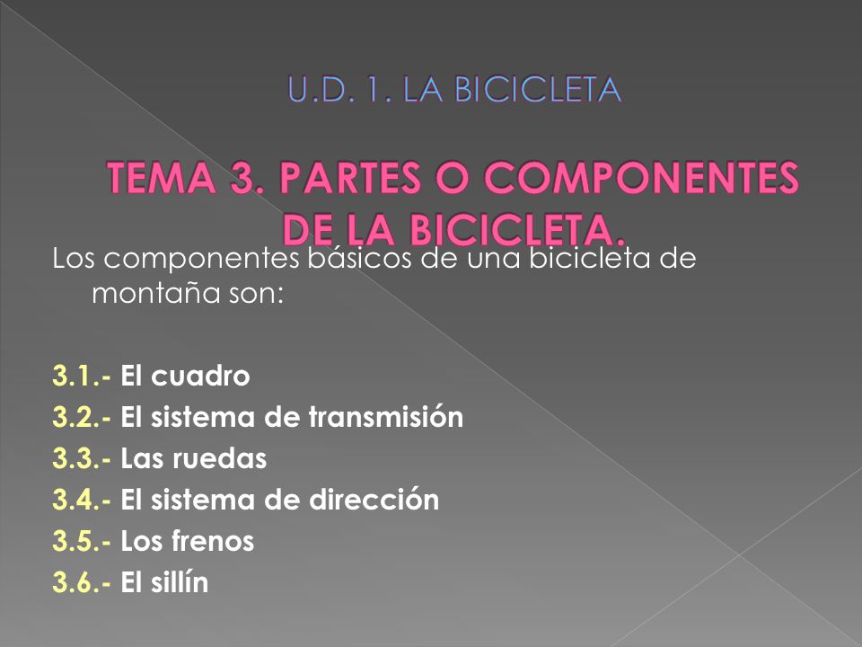 U.D. 1. LA BICICLETA TEMA 3. PARTES O COMPONENTES DE LA BICICLETA.