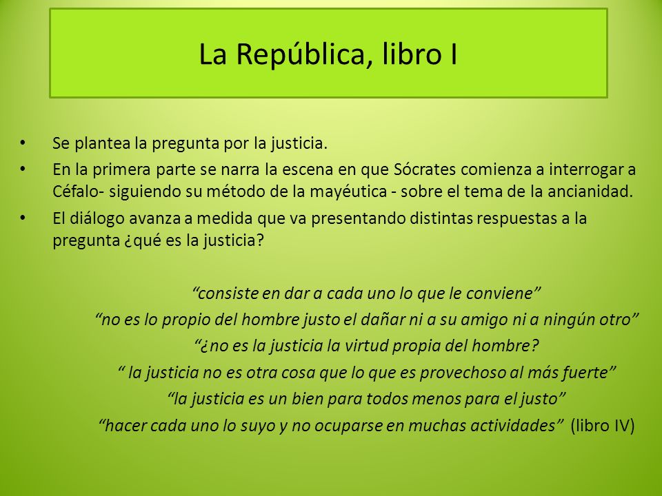 La República, libro I Se plantea la pregunta por la justicia.