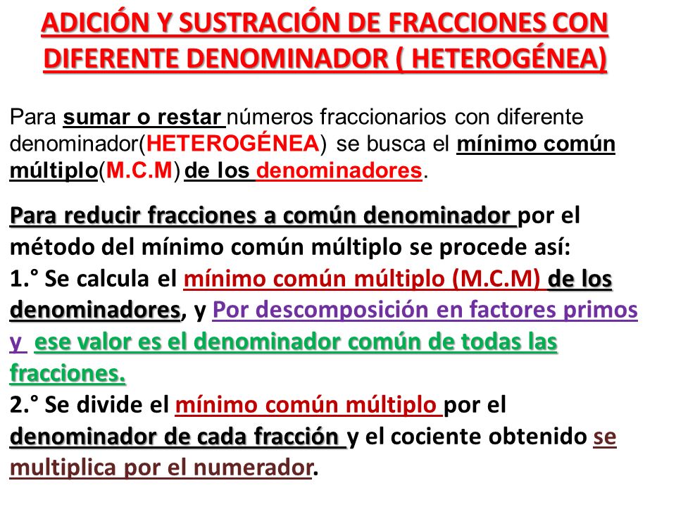 ADICIÓN Y SUSTRACIÓN DE FRACCIONES CON DIFERENTE DENOMINADOR ( HETEROGÉNEA)
