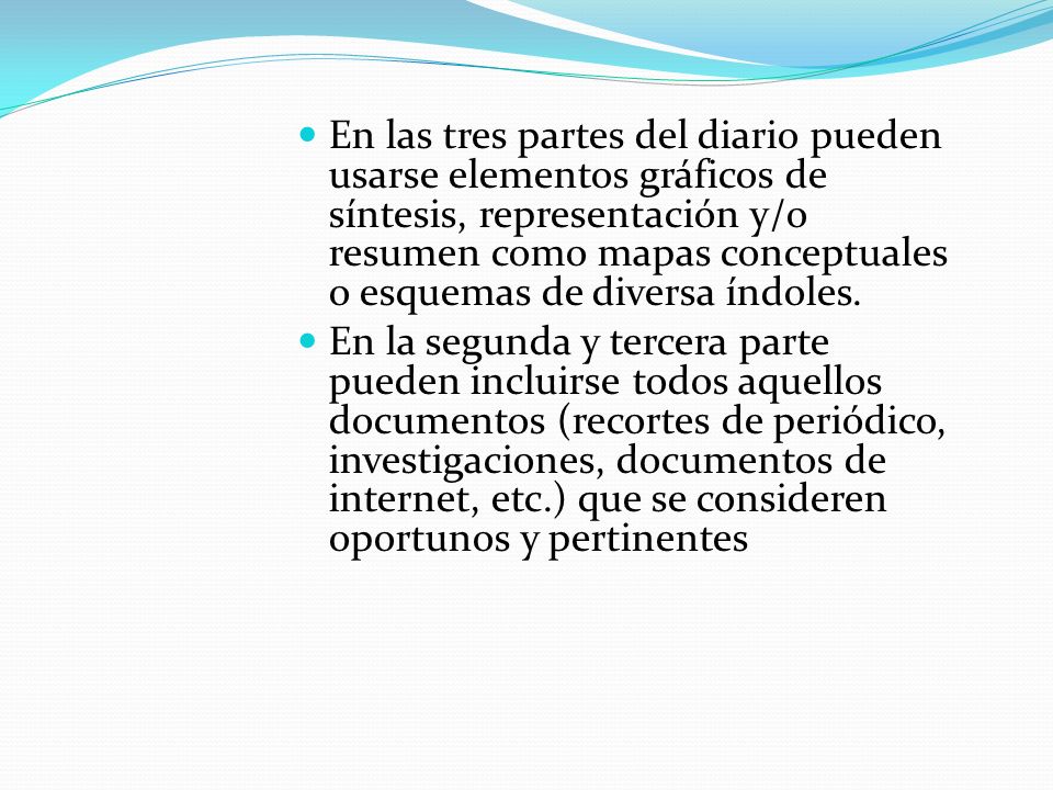 En las tres partes del diario pueden usarse elementos gráficos de síntesis, representación y/o resumen como mapas conceptuales o esquemas de diversa índoles.