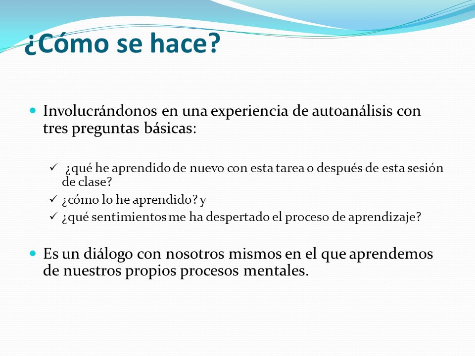 ¿Cómo se hace Involucrándonos en una experiencia de autoanálisis con tres preguntas básicas:
