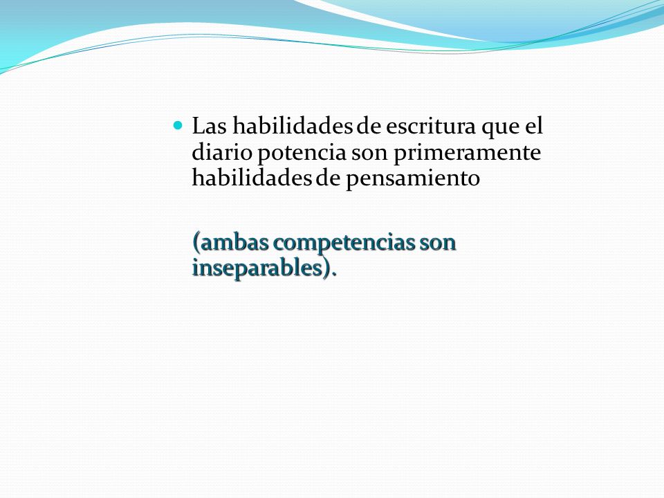Las habilidades de escritura que el diario potencia son primeramente habilidades de pensamiento