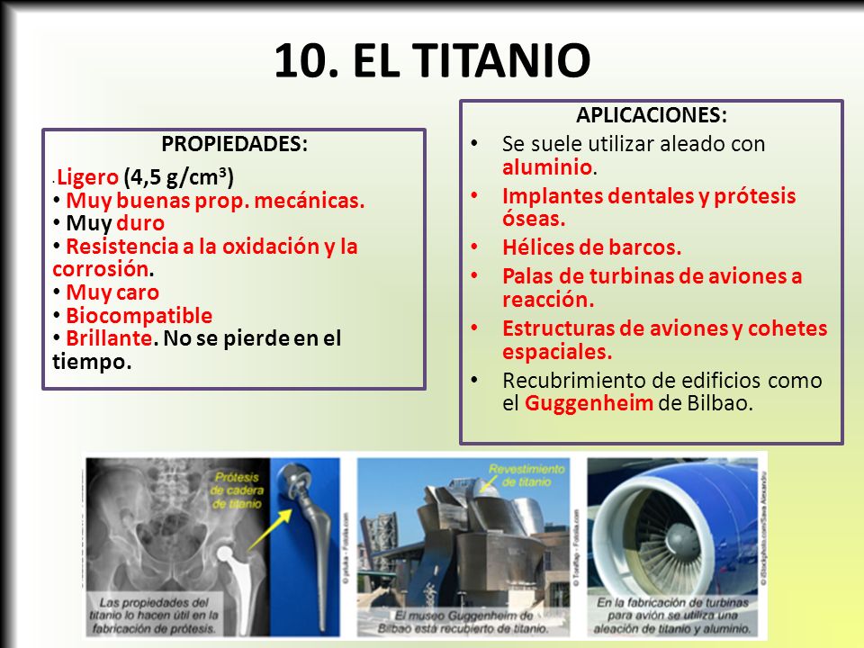 10. EL TITANIO APLICACIONES: Se suele utilizar aleado con aluminio.